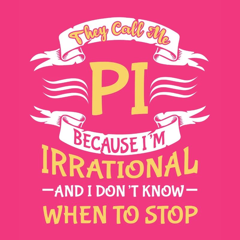 Sie Nennen Mich Pi Weil Ich Irrational Bin Pi Tag
