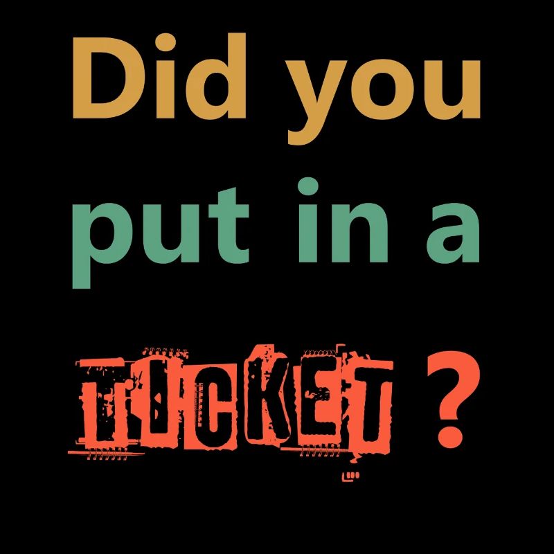 DID YOU PUT IN A TICKET – IT Admin PC Humor Witze