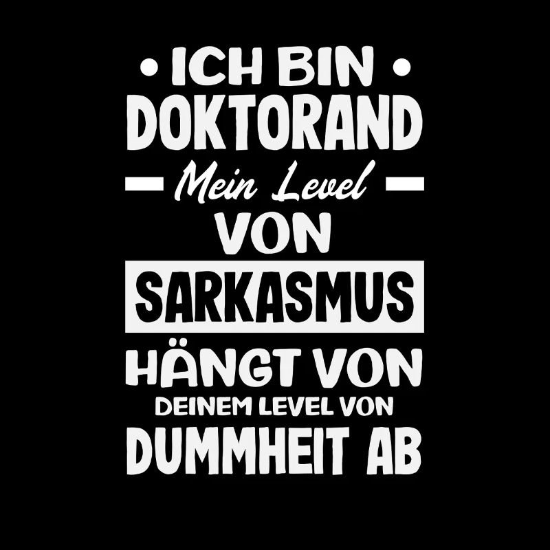 Ich Bin Doktorand Mein Level Von Sarkasmus