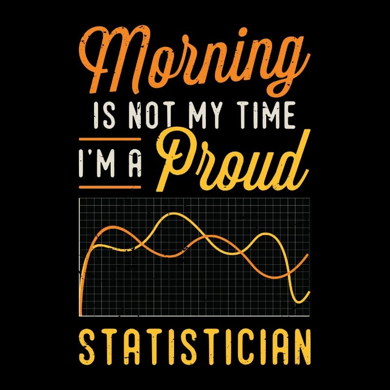 Statistician Morning Is Not My Time Data Analyst