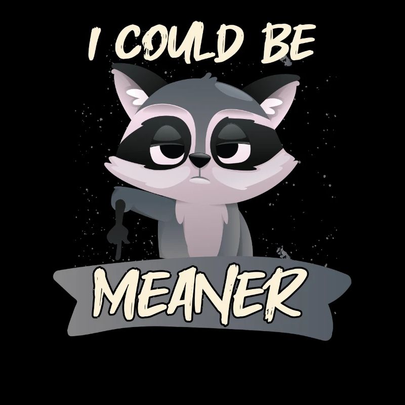 I Could Be Meaner