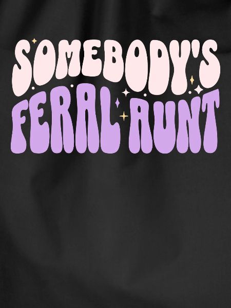 Somebody’s Feral Aunt