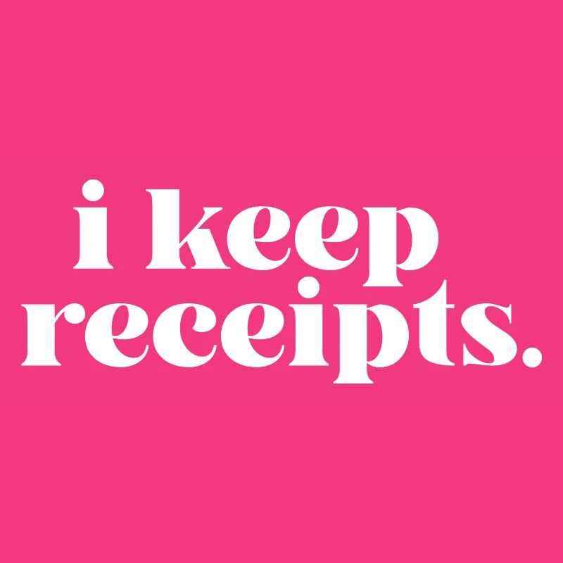 I Keep Receipts Meme Rant Funny Liar Catchphrase