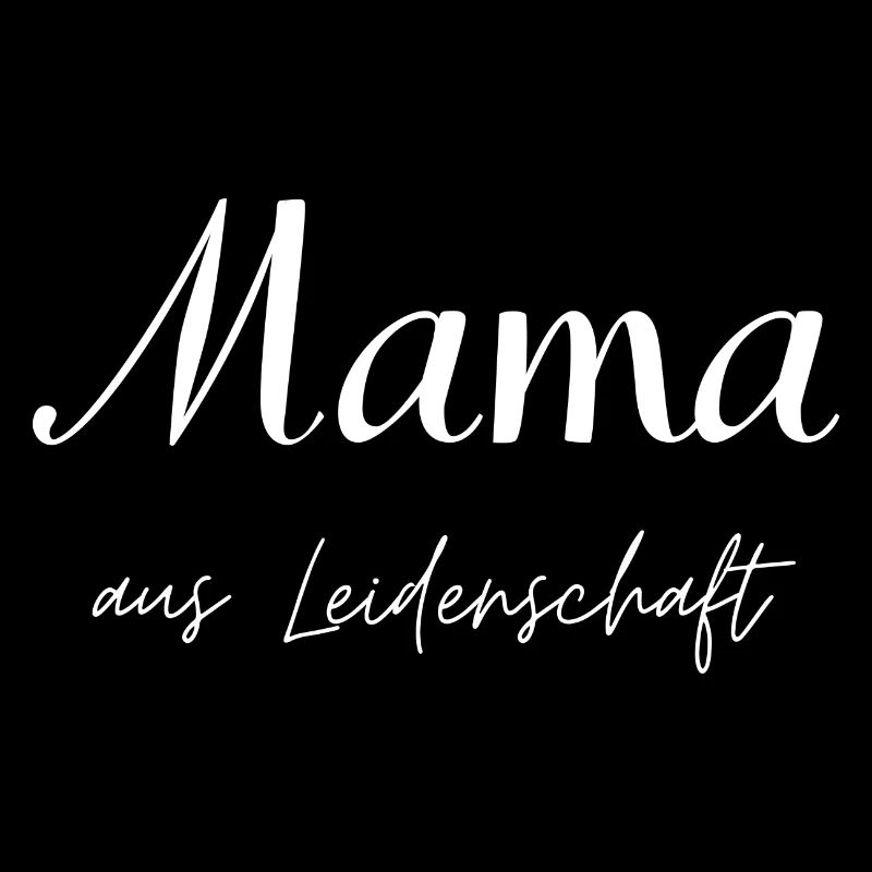Mama aus Leidenschaft