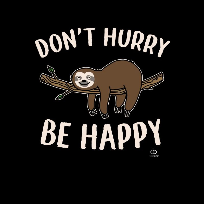 Don't hurry be happy Faultier sloth Geschenk