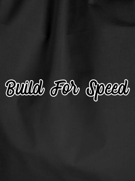 Build for speed