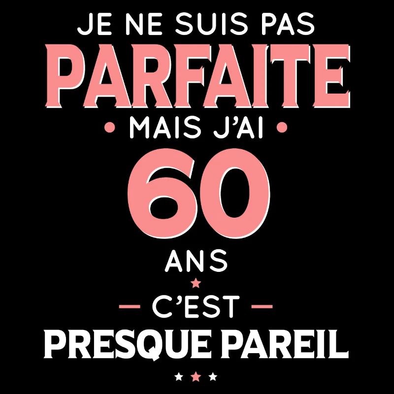 Anniversaire 60 ans - Pas parfaite mais 60 ans