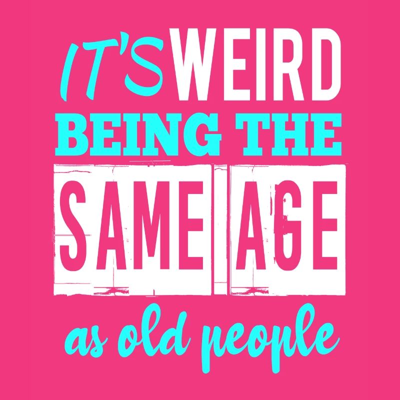 It's weird being the same age