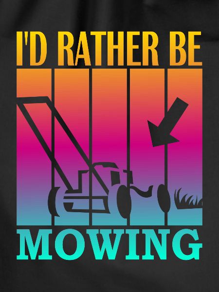 I'd rather be mowing