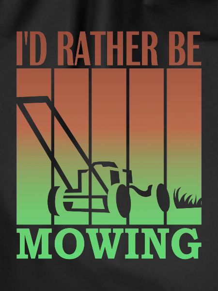I'd rather be mowing
