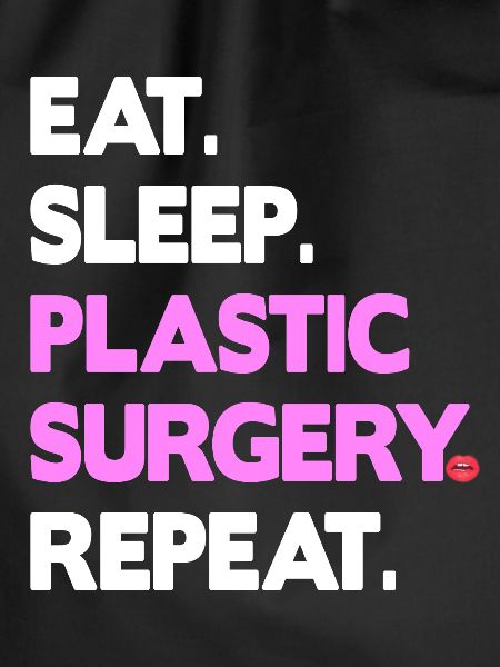 eat sleep plastic surgery repeat