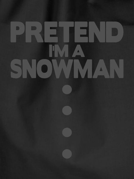 Pretend i'm a snowman