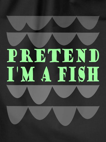 Pretend i'm a fish