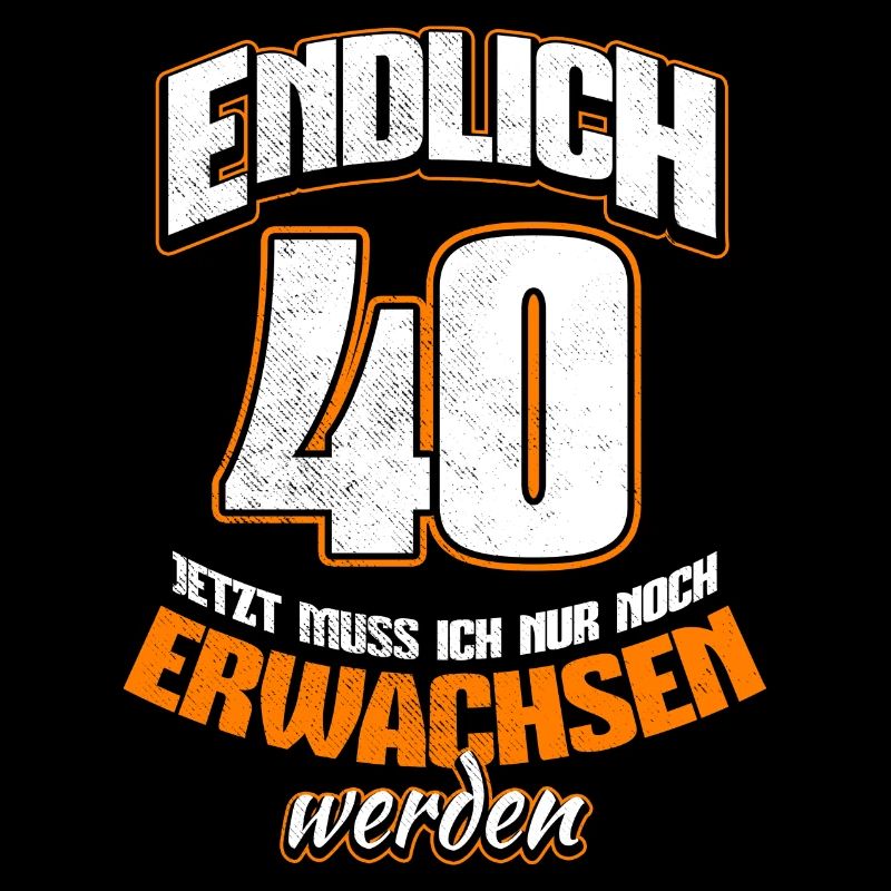 Endlich 40 - Jetzt muss ich noch erwachsen werden