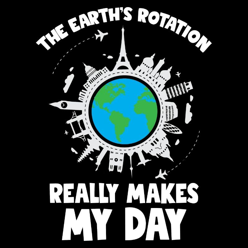 The Earth s rotation makes my day