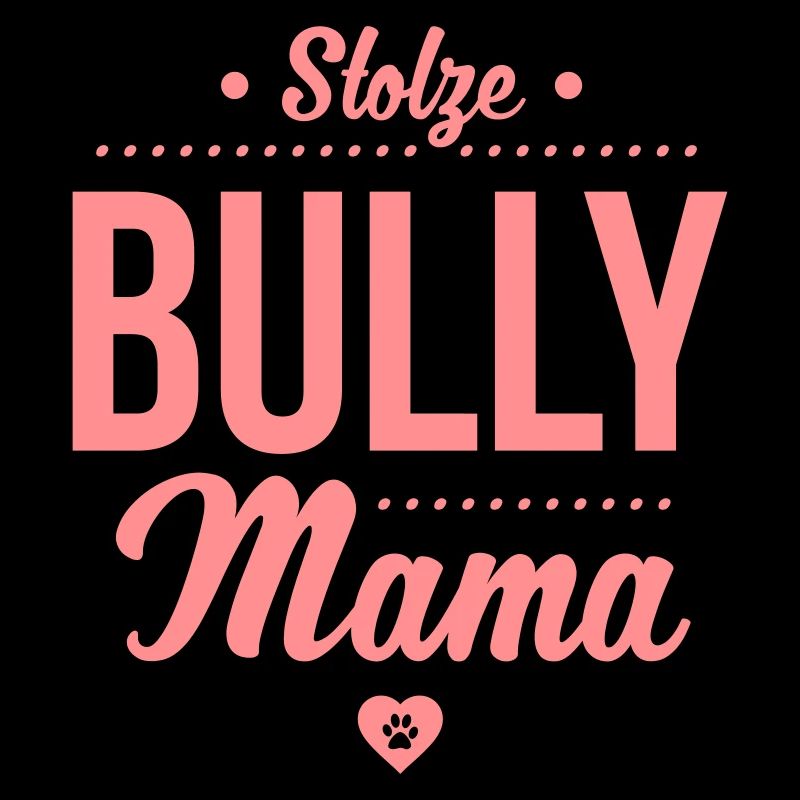 Stolze Bullymama Herz