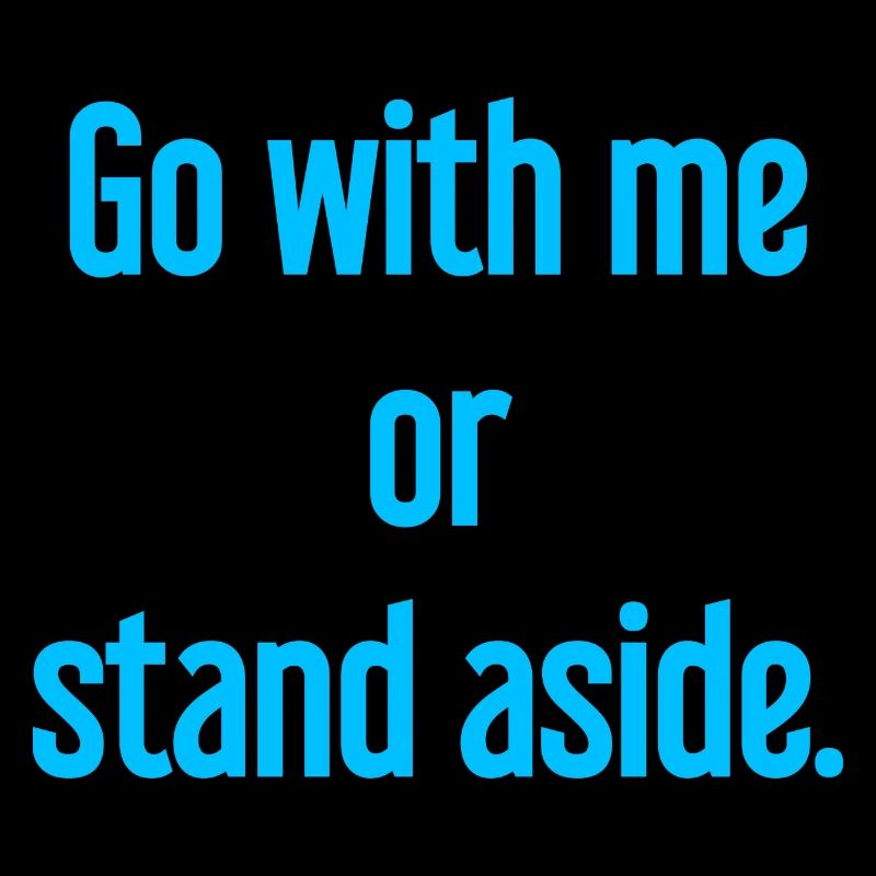 Geh mit oder beiseite