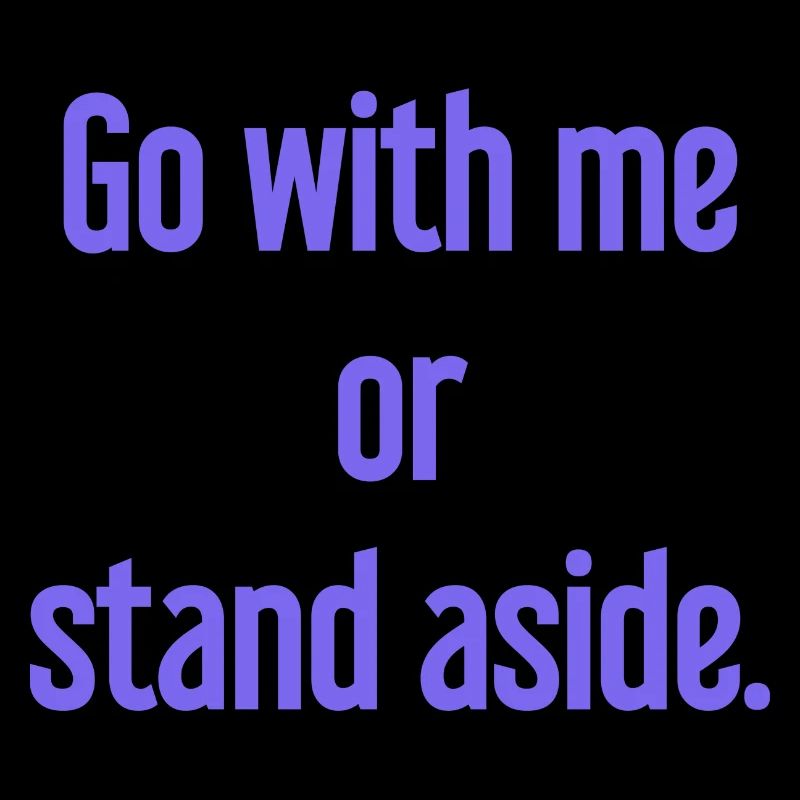 Geh mit oder beiseite