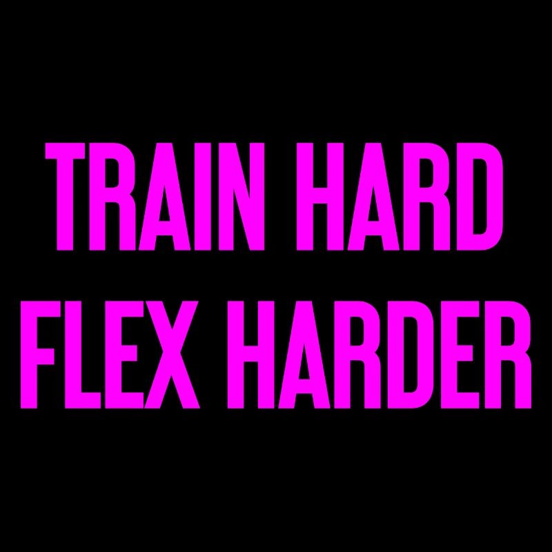 Train Hard Flex Harder