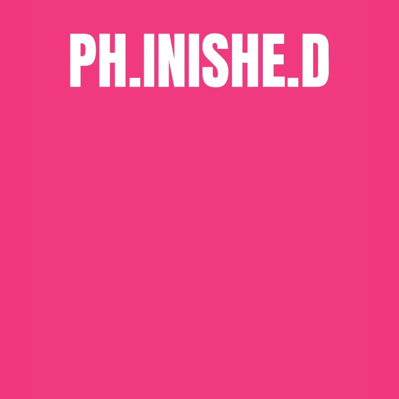 Ph.inishe.d