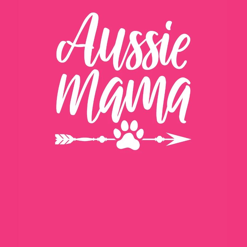 AUSSIE MAMA - a proud Aussie dog mummy