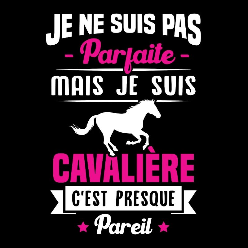 Je ne suis pas parfaite mais je suis cavalière