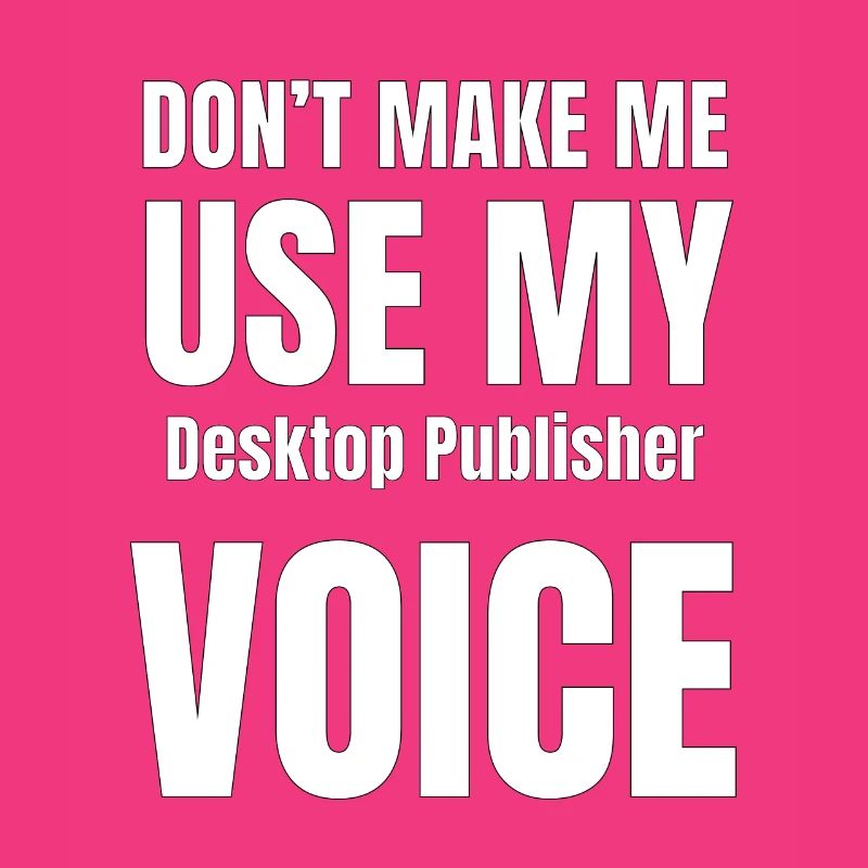 Ne me forcez pas à utiliser ma voix Desktop Publis