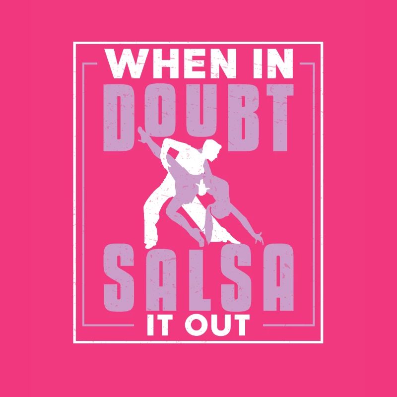 When In Doubt, Salsa It Out Danseur de salsa