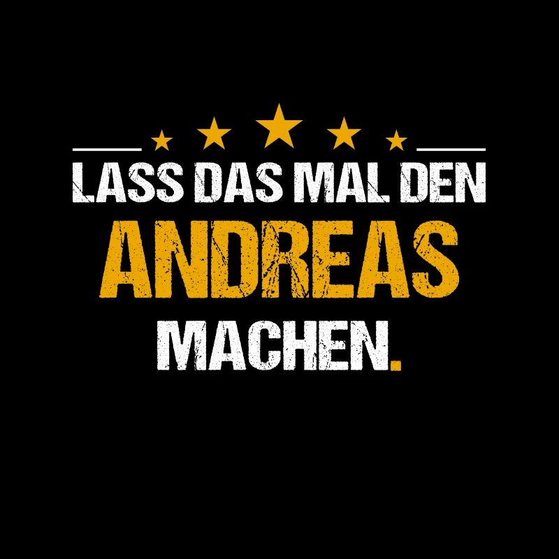 Lass das mal den Andreas machen Name