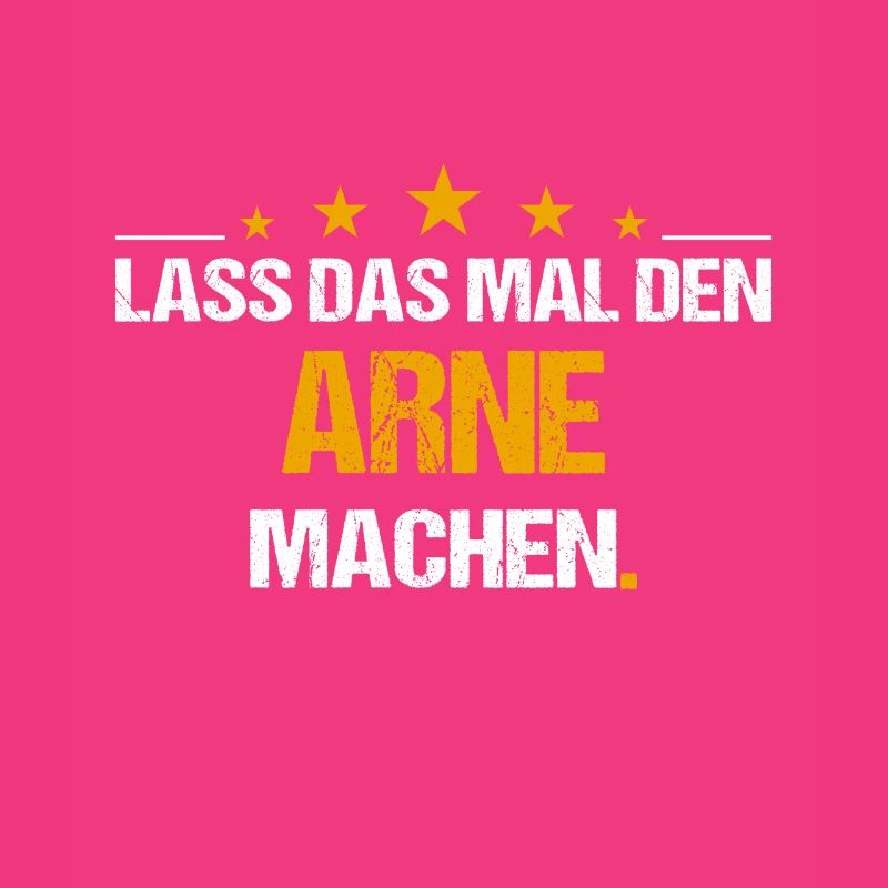Lass das mal den Arne machen Name