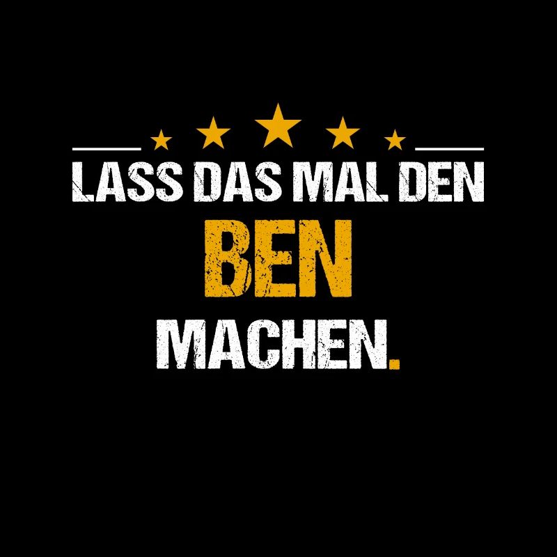 Lass das mal den Ben machen Name