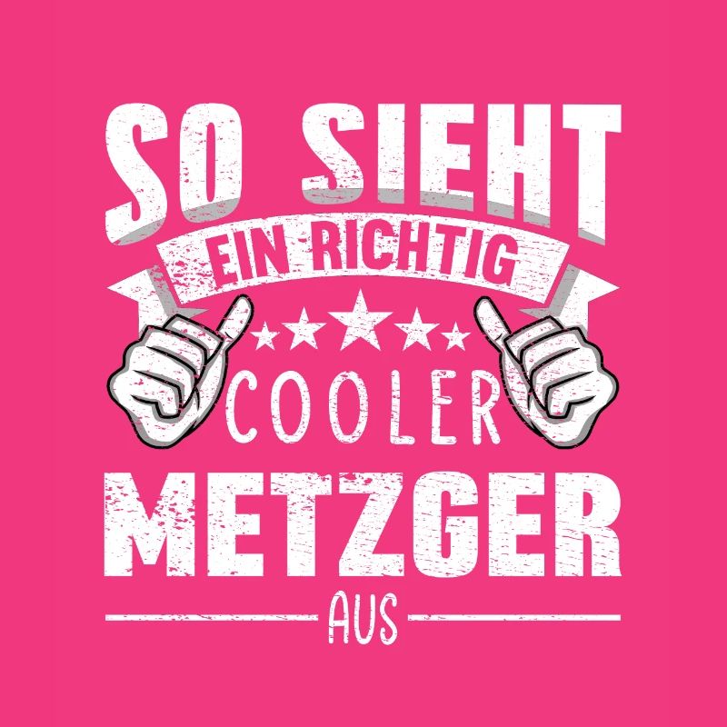 Metzger So sieht ein richtig cooler aus