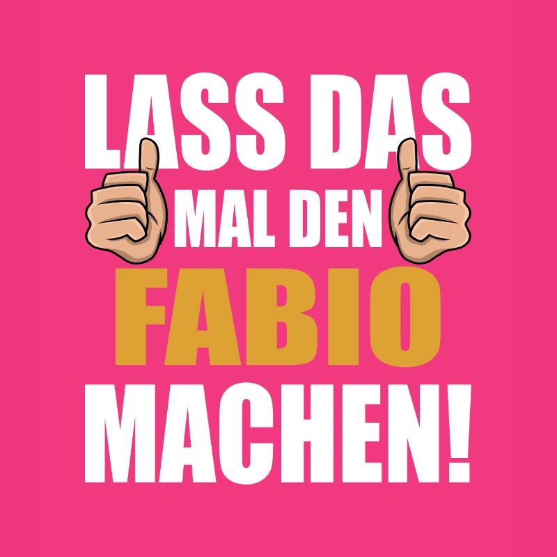 Lass das mal den Fabio machen