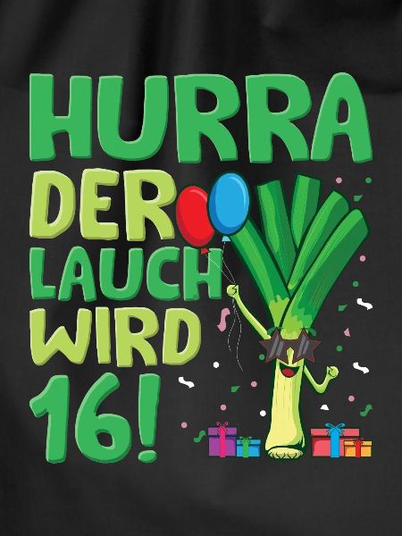 Hurra der Lauch wird 16