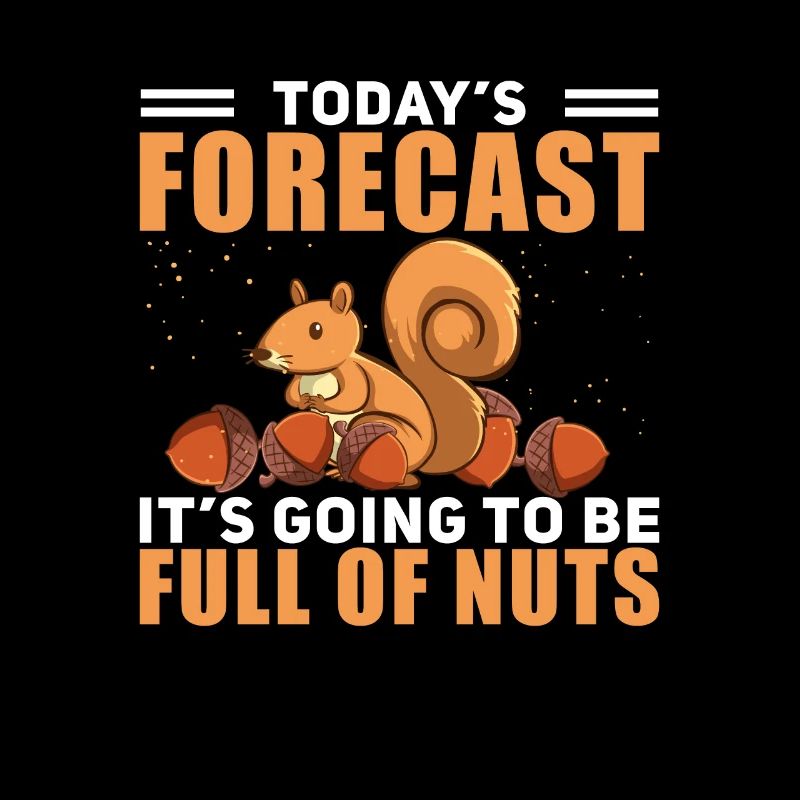 Today's Forecast Funny Squirrels For Hazelnut