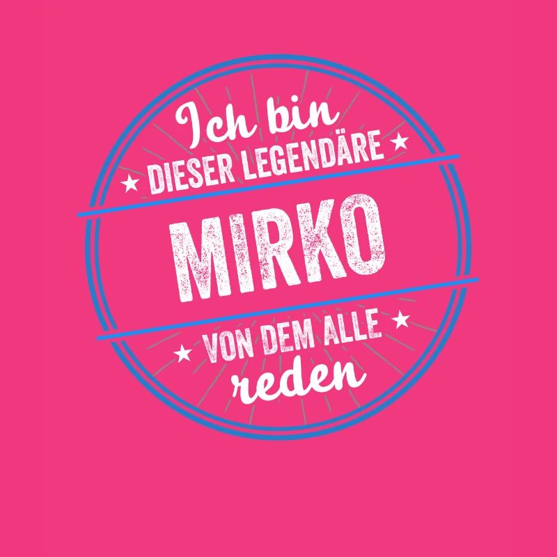 Ich bin dieser legendärer Mirko Name