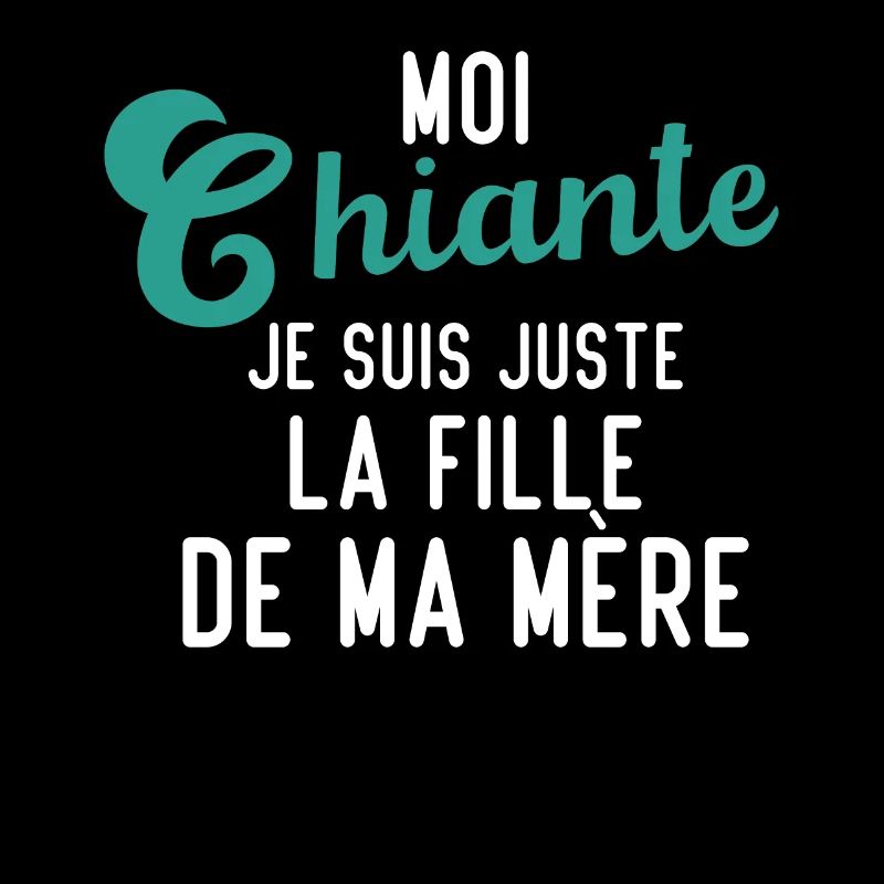 Moi chiante je suis juste la fille de ma mère