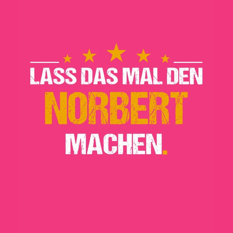 Lass das mal den Norbert machen Name
