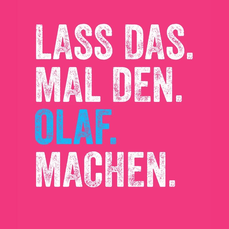 Lass das mal den Olaf machen Name