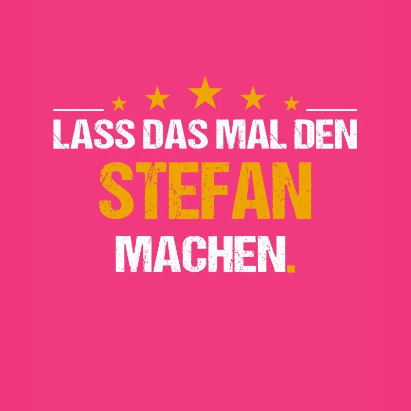 Lass das mal den Stefan machen Name