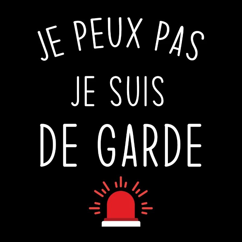 Je peux pas je suis de garde