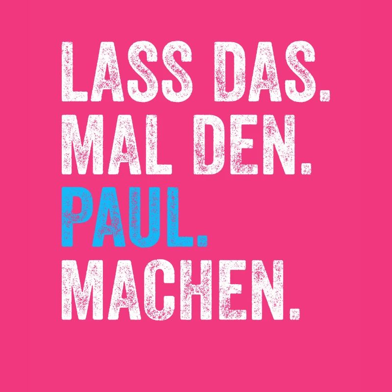 Lass das mal den Paul machen Name