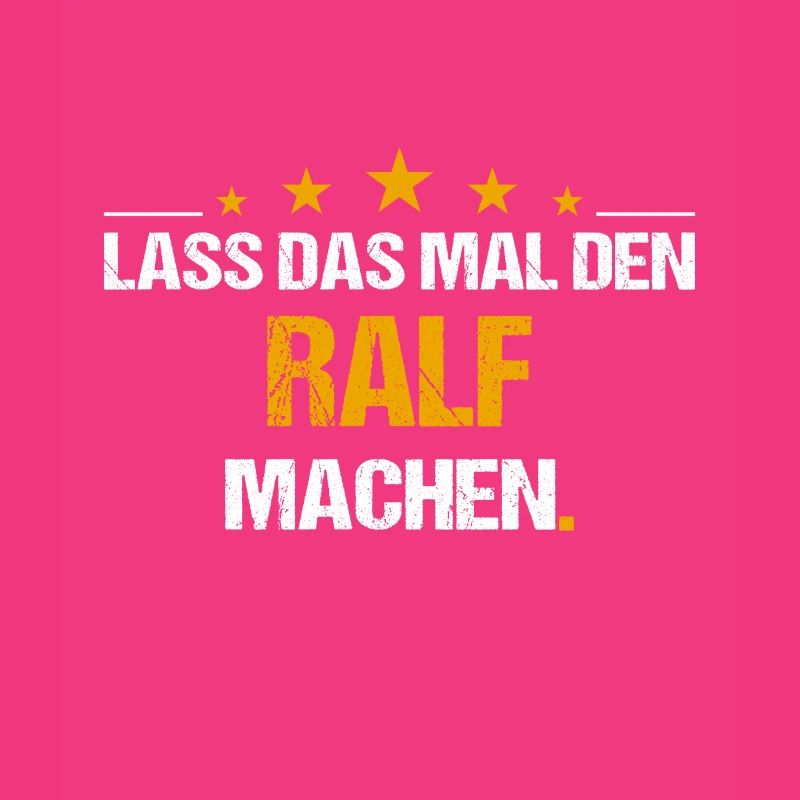 Lass das mal den Ralf machen Name
