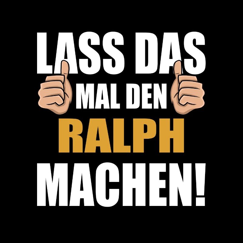 Lass das mal den Ralph machen