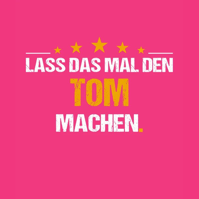 Lass das mal den Tom machen Name