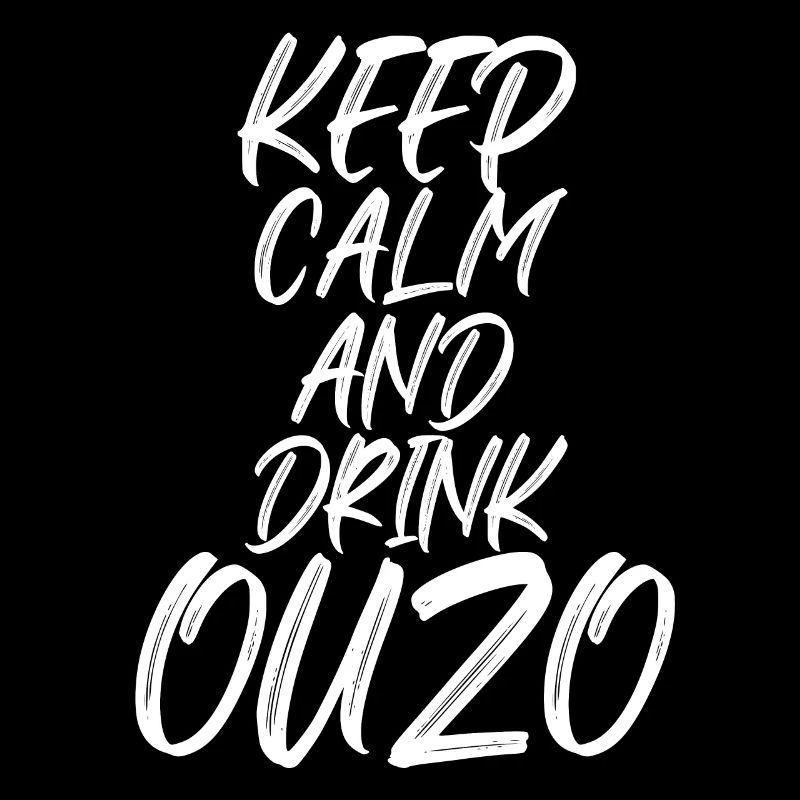 Ouzo saying for Greeks One Ouzo a Day
