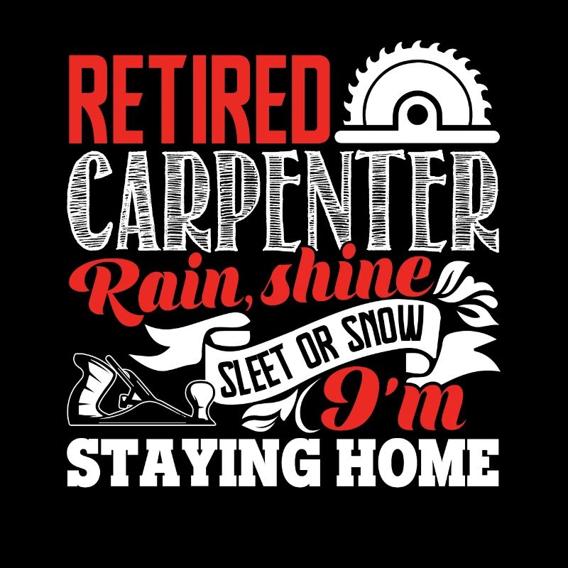 Carpenter I Am A Retired Carpenter