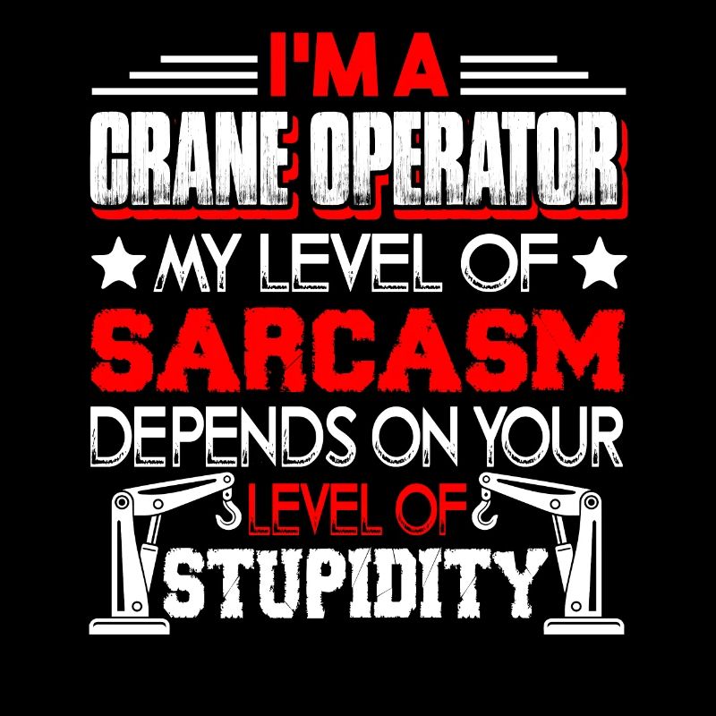 Crane Operator I'm A Crane Operator