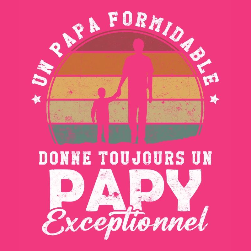 Papa formidable, papy exceptionnel