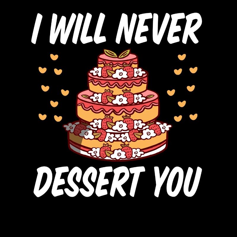 I WIll Never Dessert You Baking